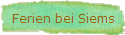 Ferien bei Siems