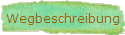 Wegbeschreibung
